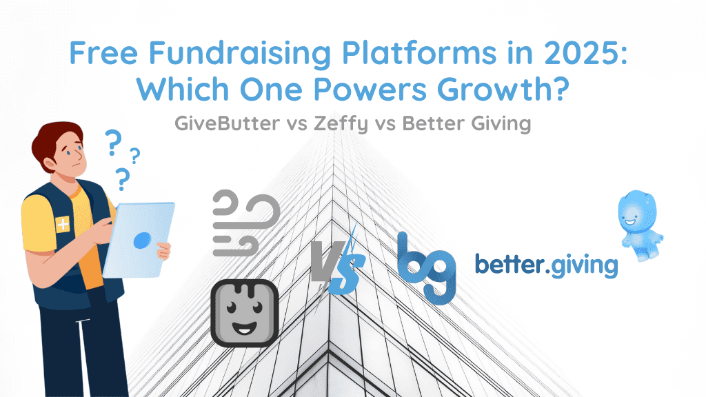 Givebutter v Zeffy v Better Giving: Which free online fundraising platform in 2025?