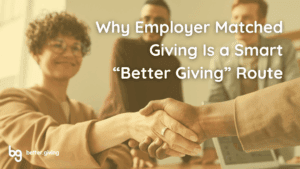 Why employer matched giving is smart, Better Giving!